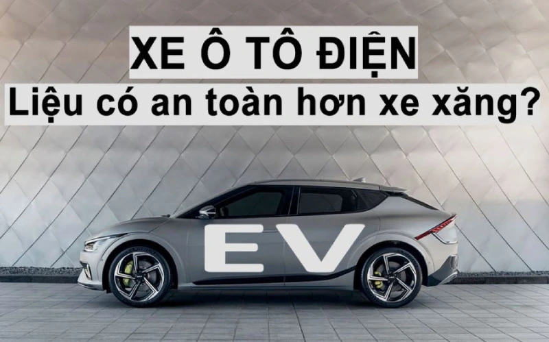 Xe ô tô điện có an toàn không?